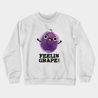 Feelin Grape Cute Fruit Pun Crewneck Sweatshirt